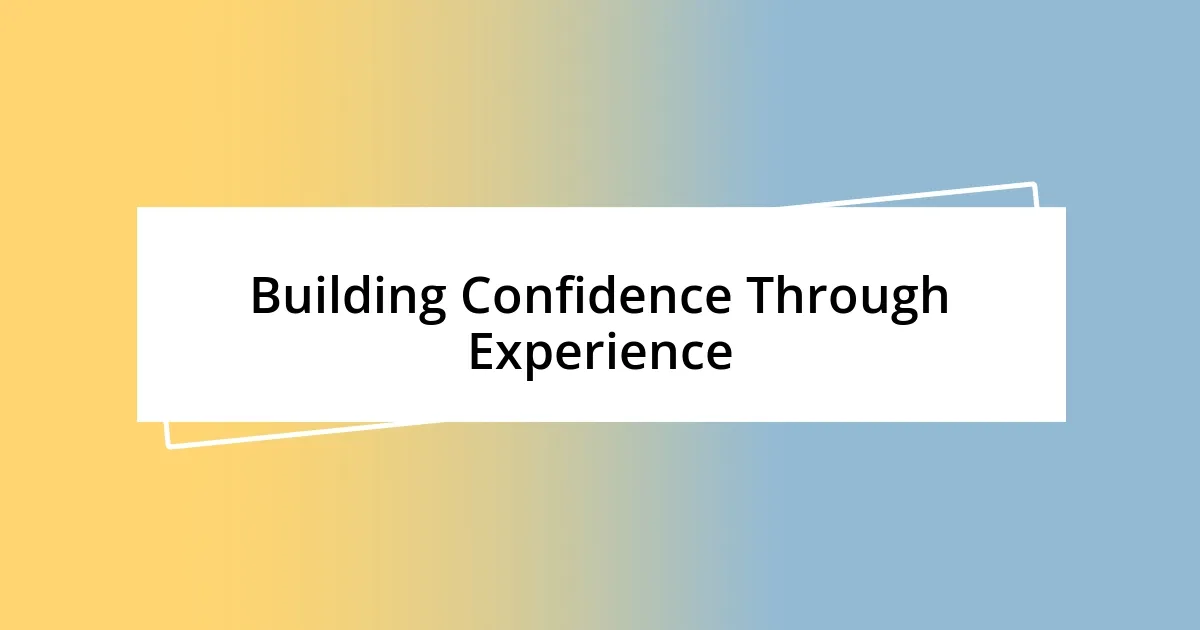 Building Confidence Through Experience