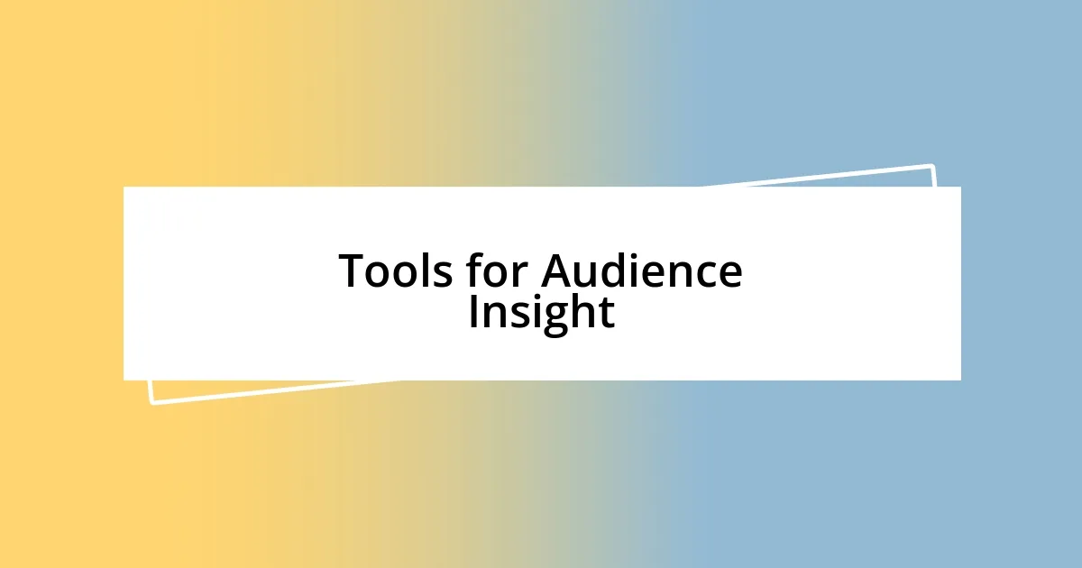 Tools for Audience Insight