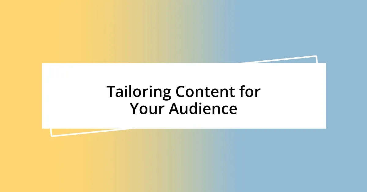 Tailoring Content for Your Audience