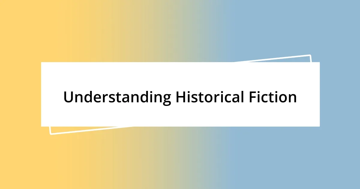 Understanding Historical Fiction