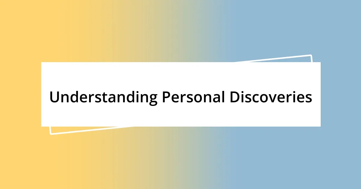 Understanding Personal Discoveries