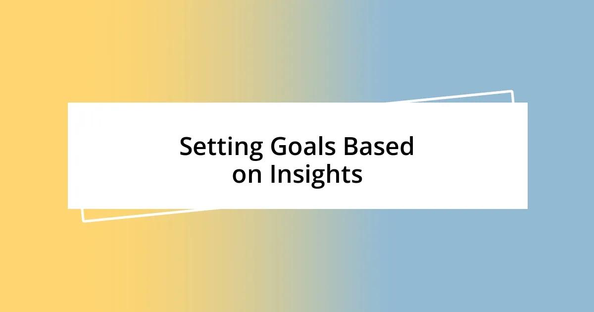 Setting Goals Based on Insights