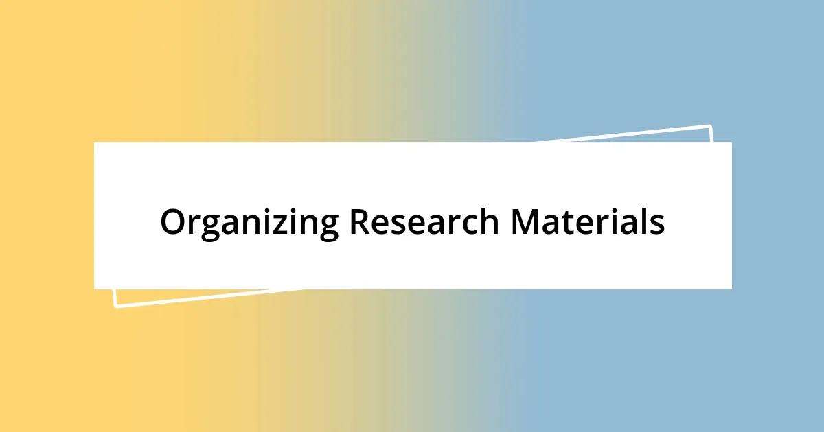 Organizing Research Materials