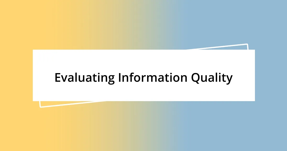 Evaluating Information Quality