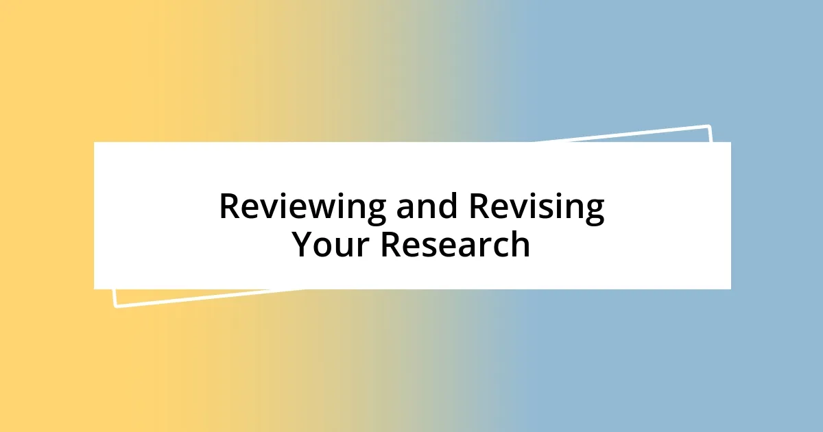 Reviewing and Revising Your Research