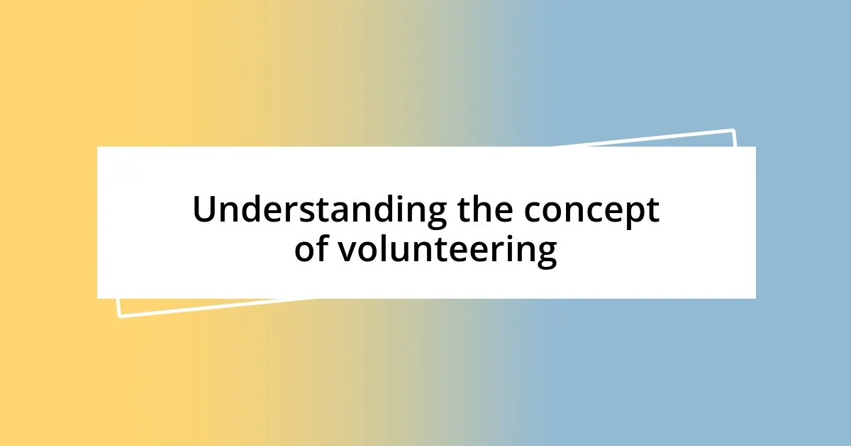 Understanding the concept of volunteering