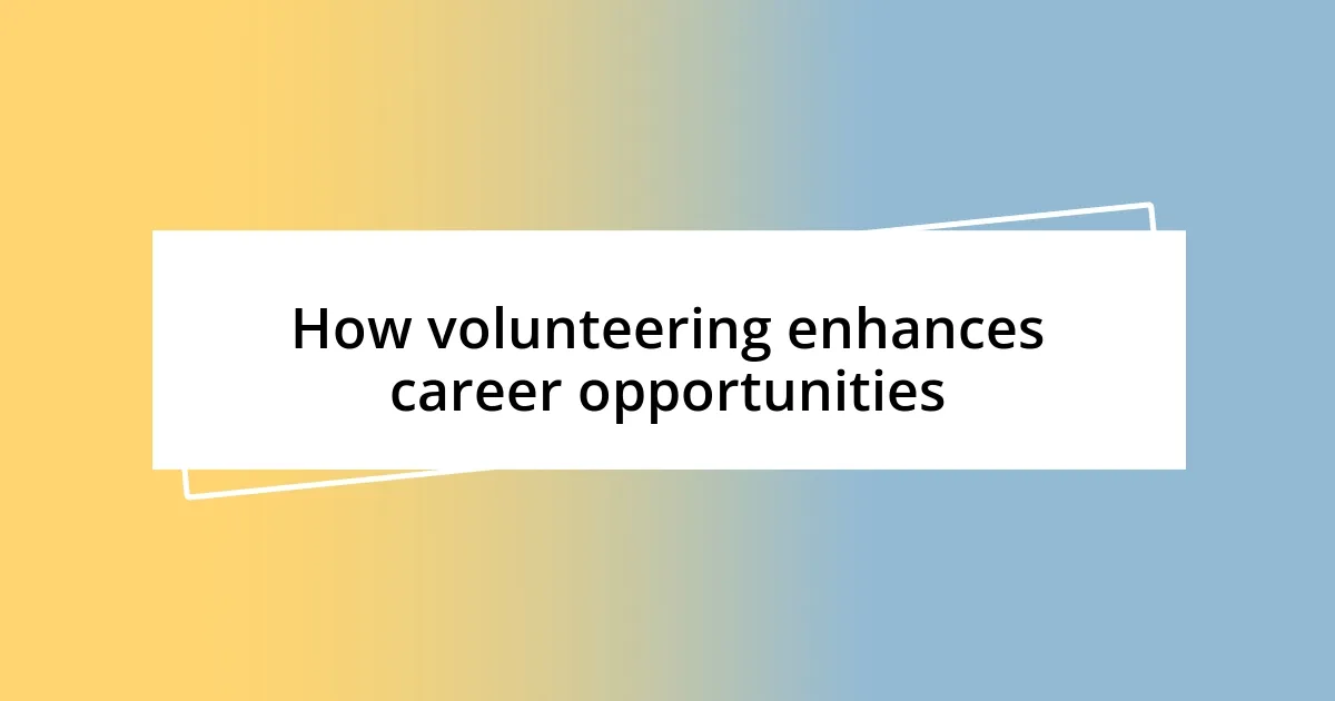 How volunteering enhances career opportunities