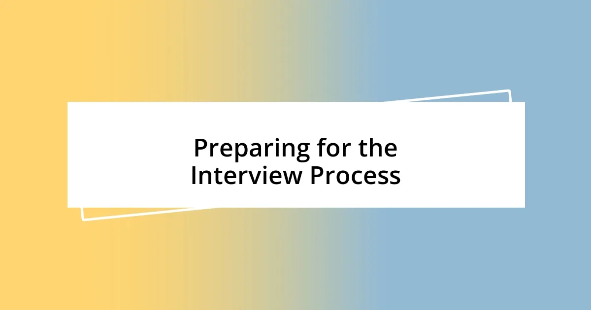 Preparing for the Interview Process