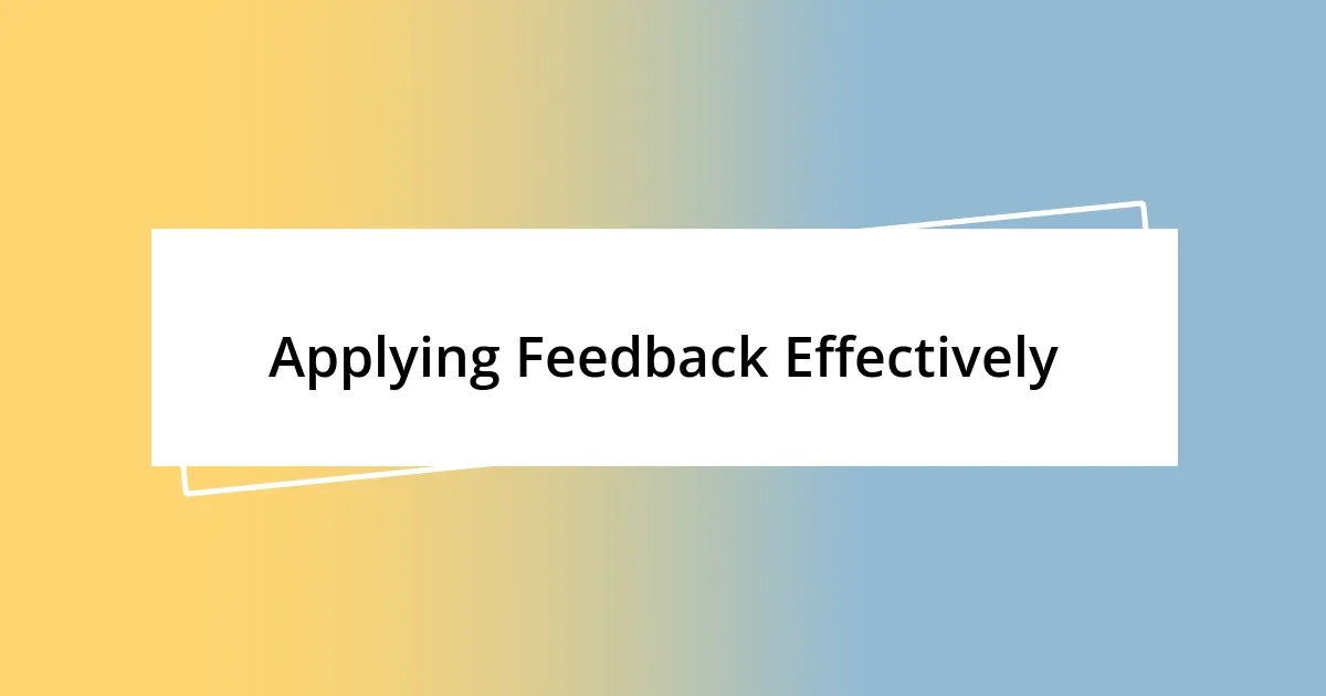 Applying Feedback Effectively