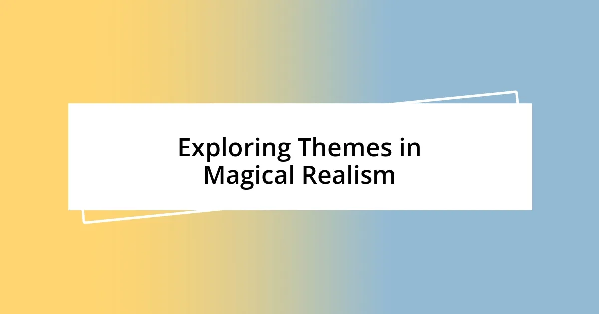 Exploring Themes in Magical Realism