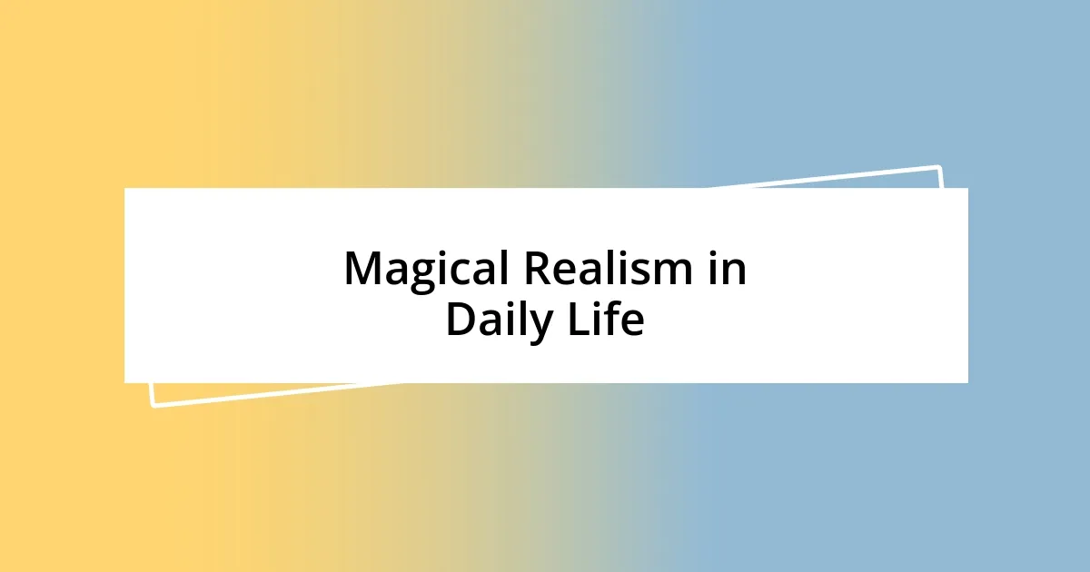 Magical Realism in Daily Life