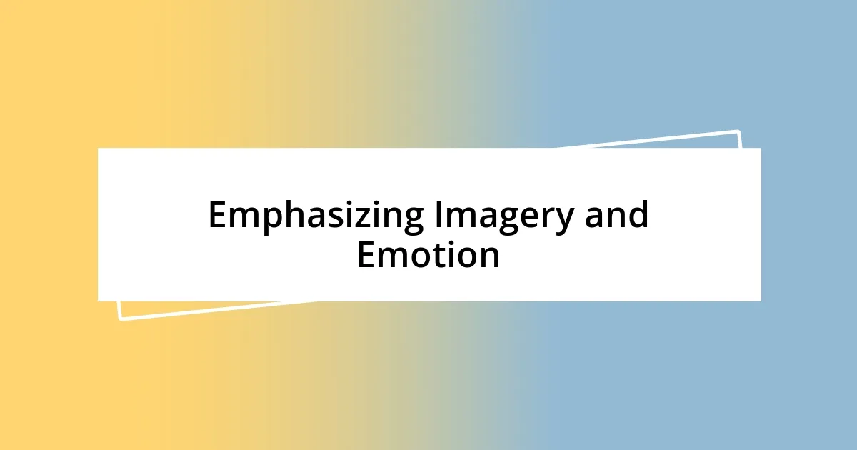 Emphasizing Imagery and Emotion