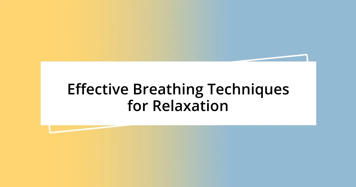 Effective Breathing Techniques for Relaxation