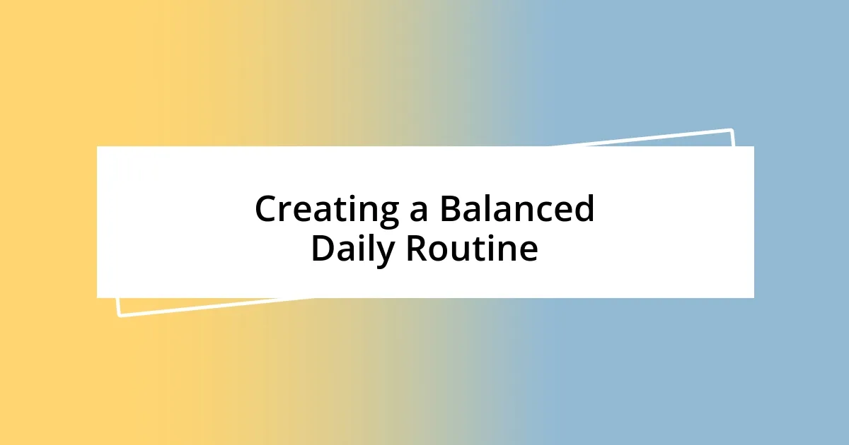 Creating a Balanced Daily Routine