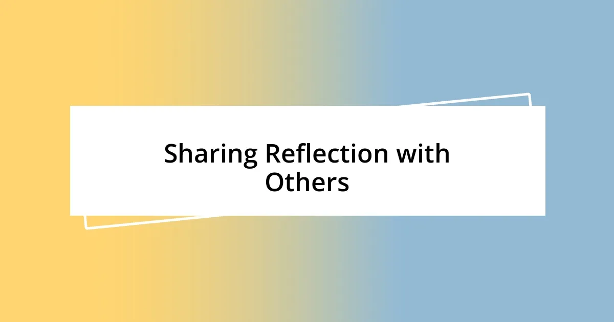 Sharing Reflection with Others